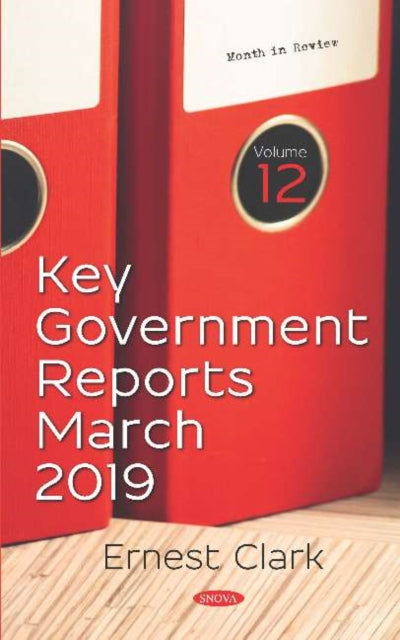 Key Government Reports -- Volume 12: March 2019