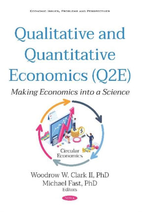 Qualitative and Quantitative Economics (Q2E): Making Economics into a Science