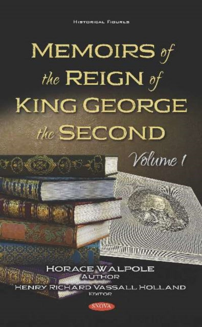 Memoirs of the Reign of King George the Second: Volume 1