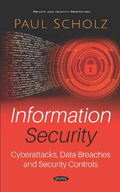 Information Security: Cyberattacks, Data Breaches and Security Controls