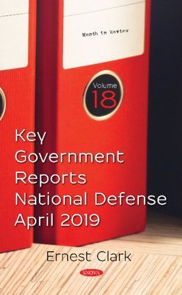 Key Government Reports: Volume 18: National Defense -- April 2019