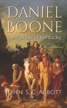 Daniel Boone: The Pioneer of Kentucky