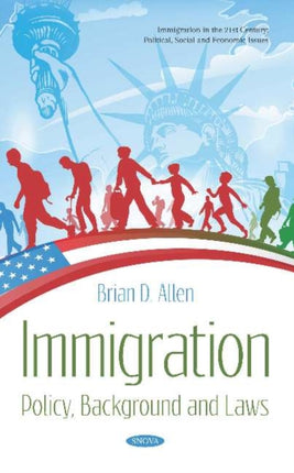 Immigration: Policy, Background and Laws