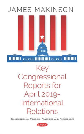 Key Congressional Reports for April 2019 -- International Relations