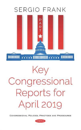 Key Congressional Reports for April 2019 -- Part