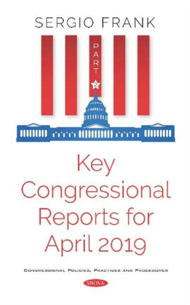 Key Congressional Reports for April 2019 -- Part
