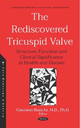 The Rediscovered Tricuspid Valve: Structure, Function and Clinical Significance in Health and Disease