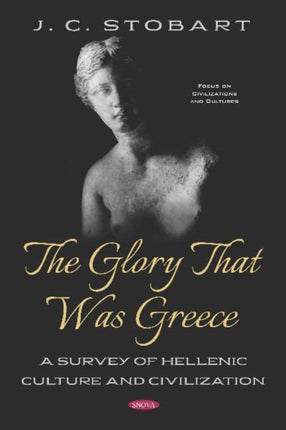 The Glory That Was Greece: A Survey of Hellenic