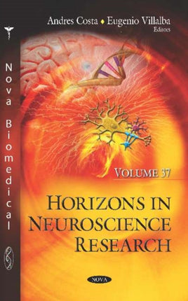 Horizons in Neuroscience Research: Volume 37