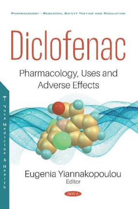 Diclofenac: Pharmacology, Uses and Adverse