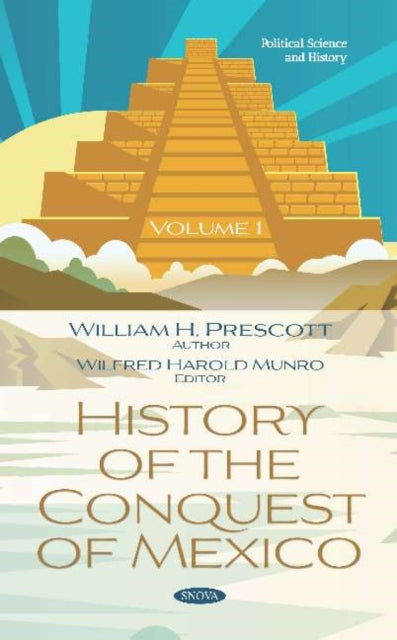 History of the Conquest of Mexico. Volume 1: Volume 1