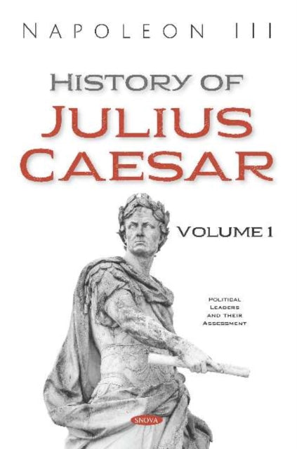 History of Julius Caesar. Volume 1: Volume 1
