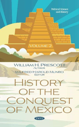 History of the Conquest of Mexico. Volume 2: Volume 2