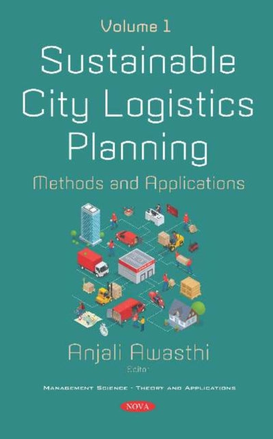 Sustainable City Logistics Planning: Methods and Applications -- Volume 1