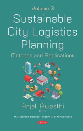 Sustainable City Logistics Planning: Methods and Applications -- Volume 3