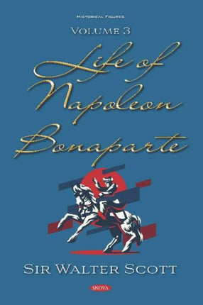 Life of Napoleon Bonaparte. Volume III: Volume III