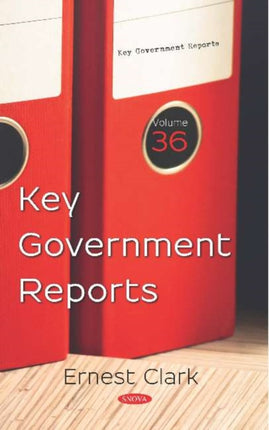 Key Government Reports. Volume 36: Volume 36