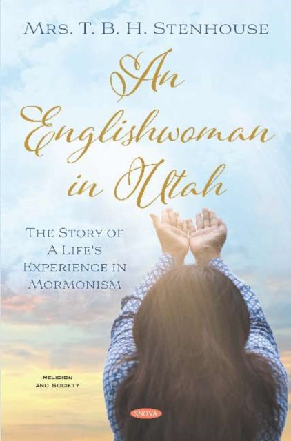 An Englishwoman in Utah: The Story of A Life's Experience in Mormonism