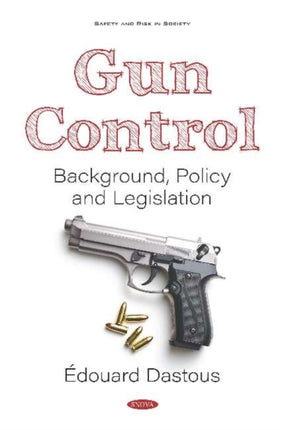 Gun Control: Background, Policy and Legislation