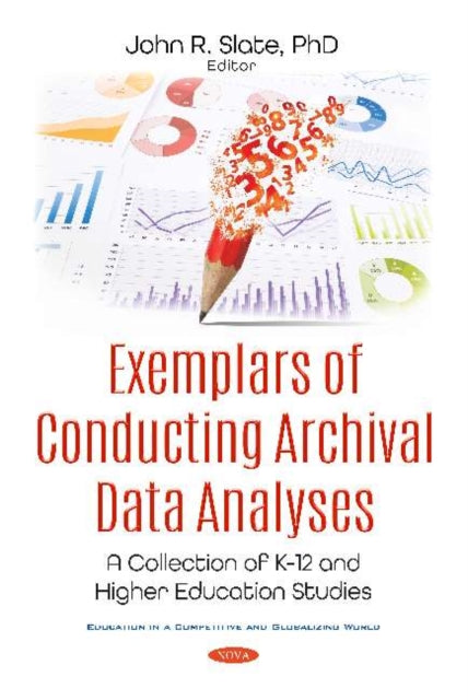 Exemplars of Conducting Archival Data Analyses: A Collection of K-12 and Higher Education Studies