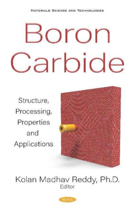 Boron Carbide: Structure, Processing, Properties and Applications