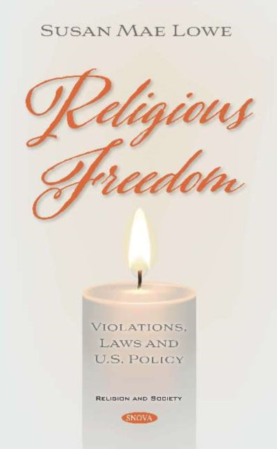 Religious Freedom: Violations, Laws and U.S. Policy