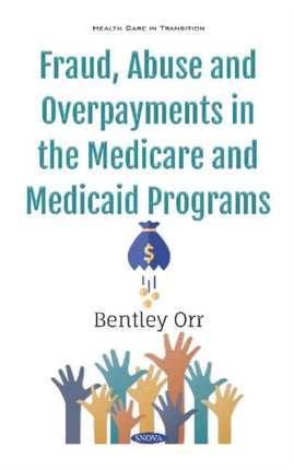 Fraud, Abuse and Overpayments in the Medicare and
