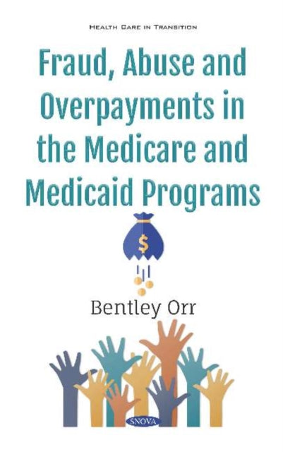 Fraud, Abuse and Overpayments in the Medicare and