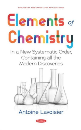 Elements of Chemistry: In a New Systematic Order, Containing all the Modern Discoveries