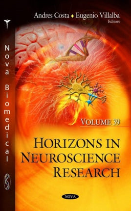 Horizons in Neuroscience Research: Volume 39