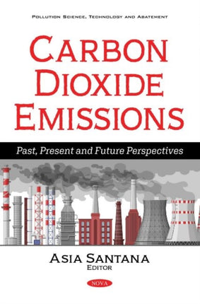 Carbon Dioxide Emissions: Past, Present and Future Perspectives