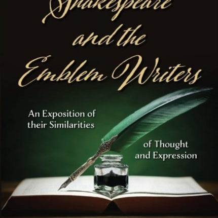 Shakespeare and the Emblem Writers: An Exposition of their Similarities of Thought and Expression