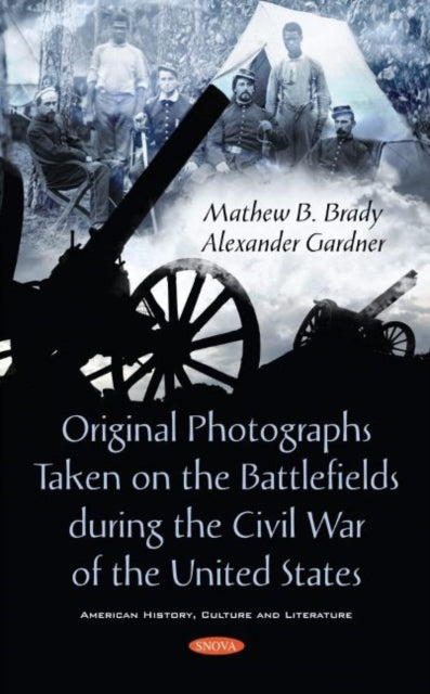 Original Photographs Taken on the Battlefields during the Civil War of the United States