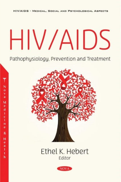 HIV/AIDS: Pathophysiology, Prevention and Treatment