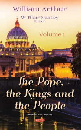 The Pope, the Kings and the People: Volume 1