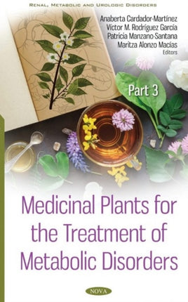 Medicinal Plants for the Treatment of Metabolic Disorders: Part 3