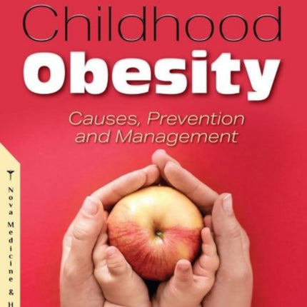 Childhood Obesity: Causes, Prevention and Management