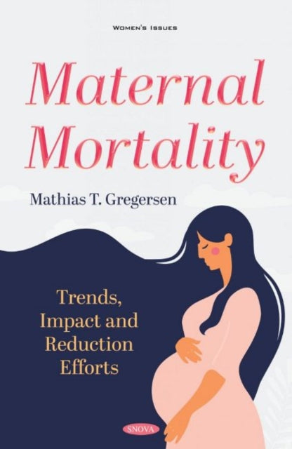 Maternal Mortality: Trends, Impact and Reduction Efforts