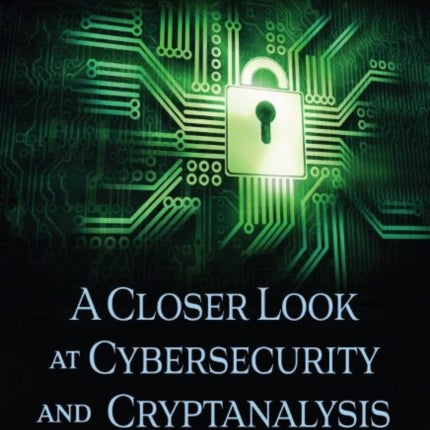 A Closer Look at Cybersecurity and Cryptanalysis