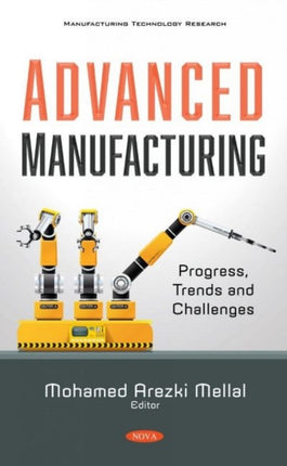 Advanced Manufacturing: Progress, Trends and Challenges