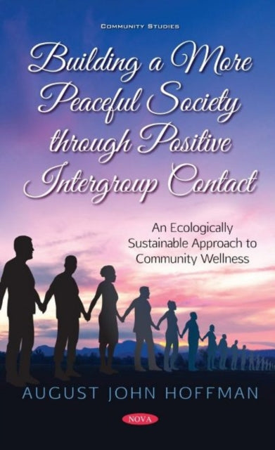 Building a More Peaceful Society through Positive Intergroup Contact: An Ecologically Sustainable Approach to Community Wellness