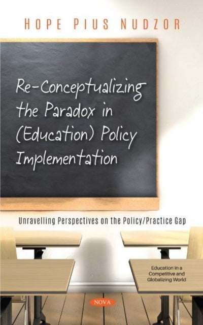 Re-Conceptualizing the Paradox in (Education) Policy Implementation: Unravelling Perspectives on the Policy/Practice Gap