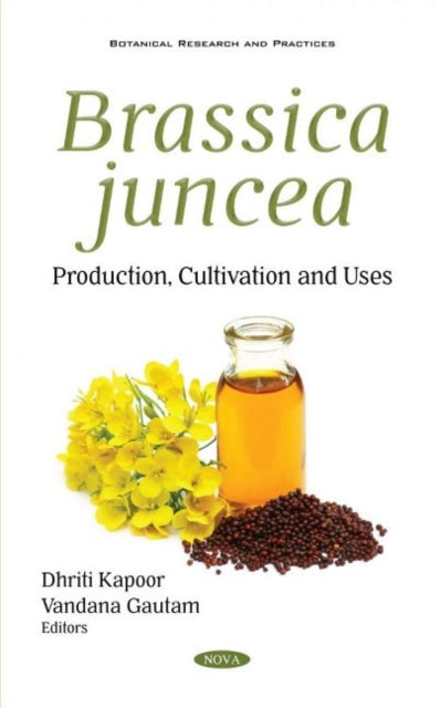 Brassica juncea: Production, Cultivation and Uses