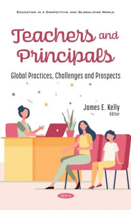 Teachers and Principals: Global Practices, Challenges and Prospects