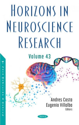 Horizons in Neuroscience Research: Volume 43