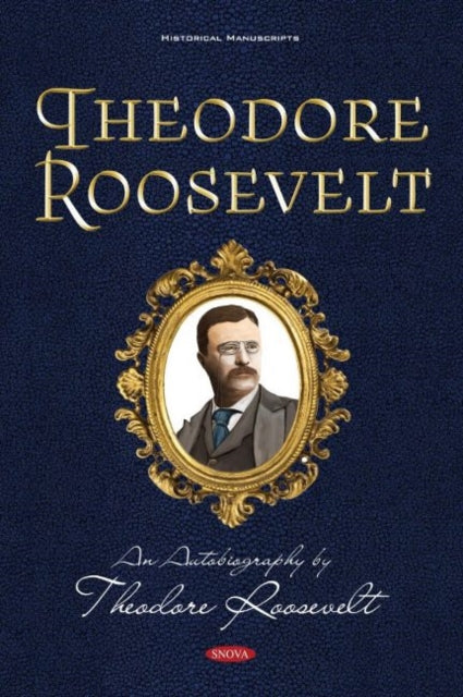 Theodore Roosevelt: An Autobiography by Theodore