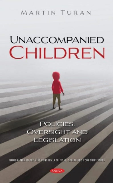 Unaccompanied Children: Policies, Oversight and