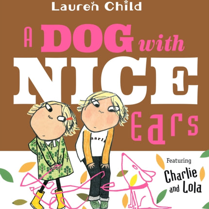 A Dog With Nice Ears: Featuring Charlie and Lola