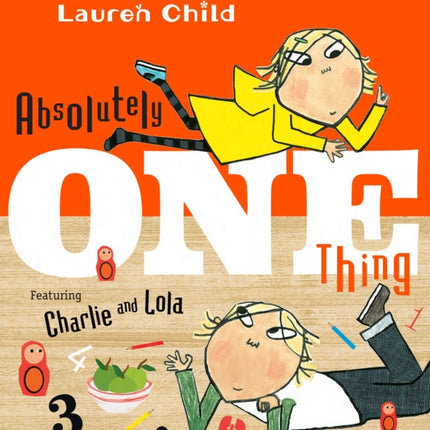 Absolutely One Thing: Featuring Charlie and Lola