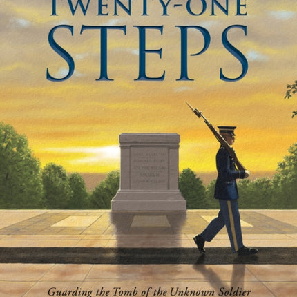 Twenty-One Steps: Guarding the Tomb of the Unknown Soldier